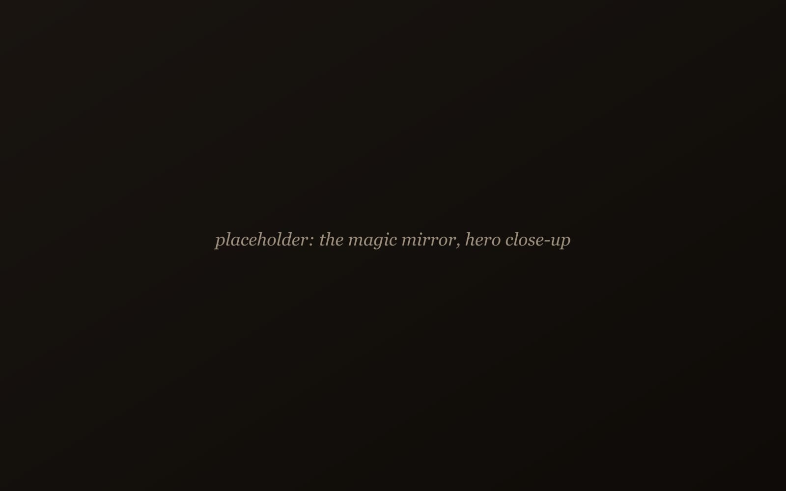 The magic mirror in a dark room at 07:45, white type floating in the glass